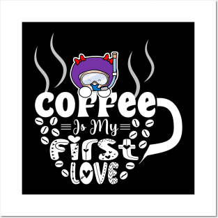 Coffee Is My First Love Posters and Art